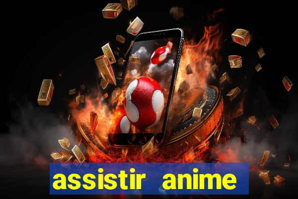 assistir anime online dublado